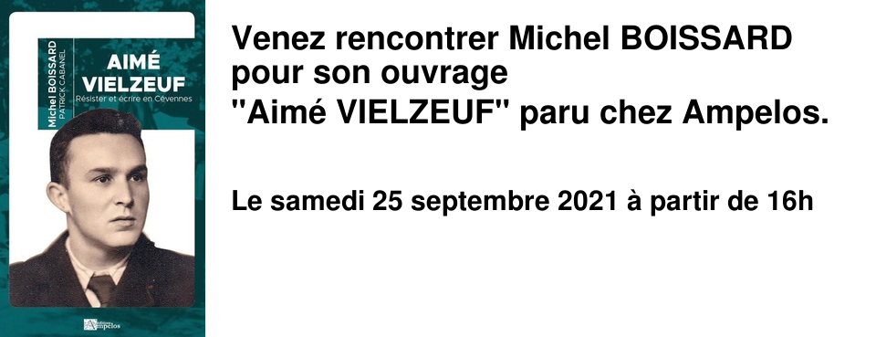 Venez rencontrer Michel BOISSARD pour son ouvrage "Aim� VIELZEUF" paru chez Ampelos.