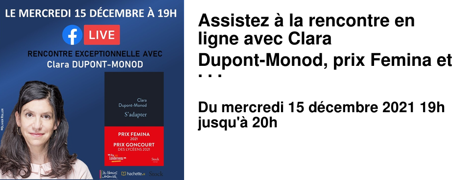 Assistez � la rencontre en ligne avec Clara Dupont-Monod, prix Femina et prix Goncourt des Lyc�ens !