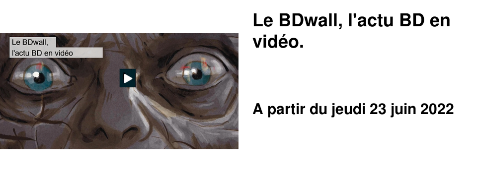 Le BDwall, l'actu BD en vid�o.
