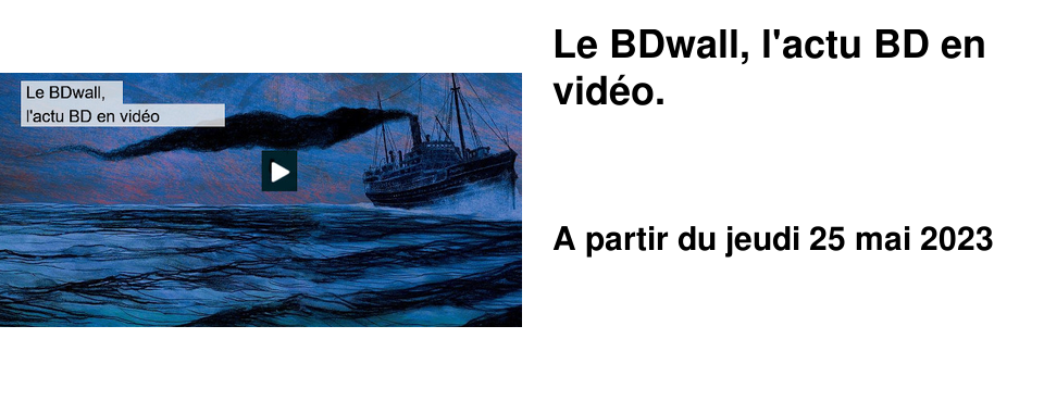 Le BDwall, l'actu BD en vid�o.